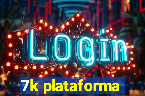 7k plataforma